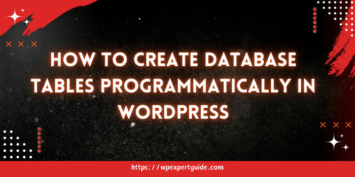 How to Create Database Tables Programmatically in WordPress